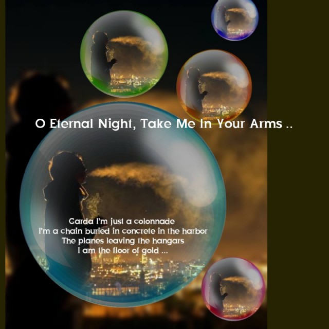 O Eternal Night, Take Me In Your Arms...