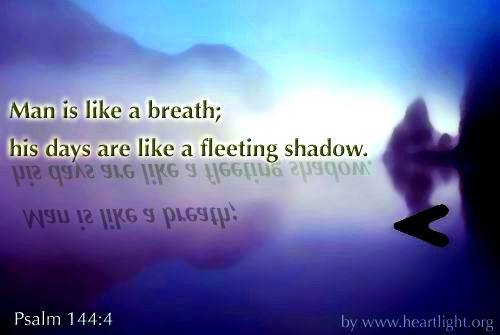 Man's Life Is But A Breath