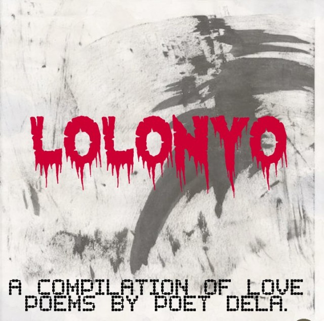 Lolonyo (A Compilation Of Love Poems By Poetic Dela)