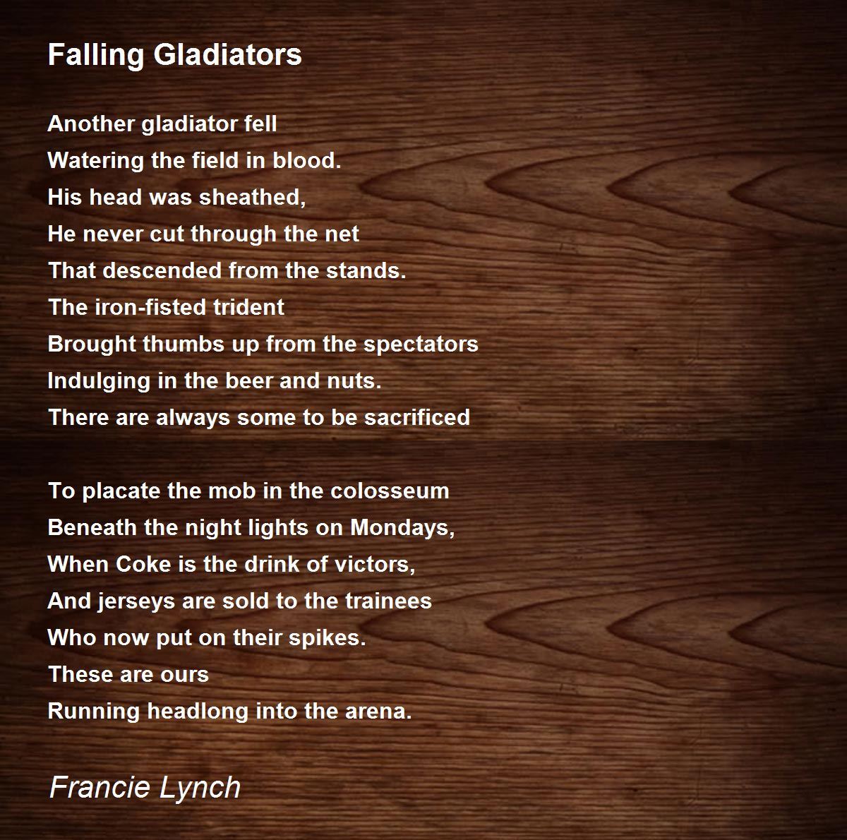 Falling Gladiators Falling Gladiators Poem by Francie Lynch
