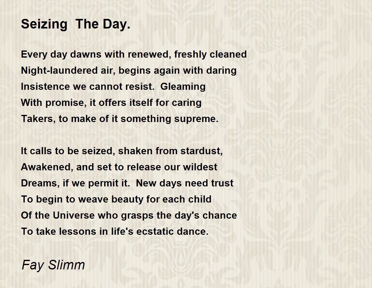 Seizing The Day. Seizing The Day. Poem by Fay Slimm