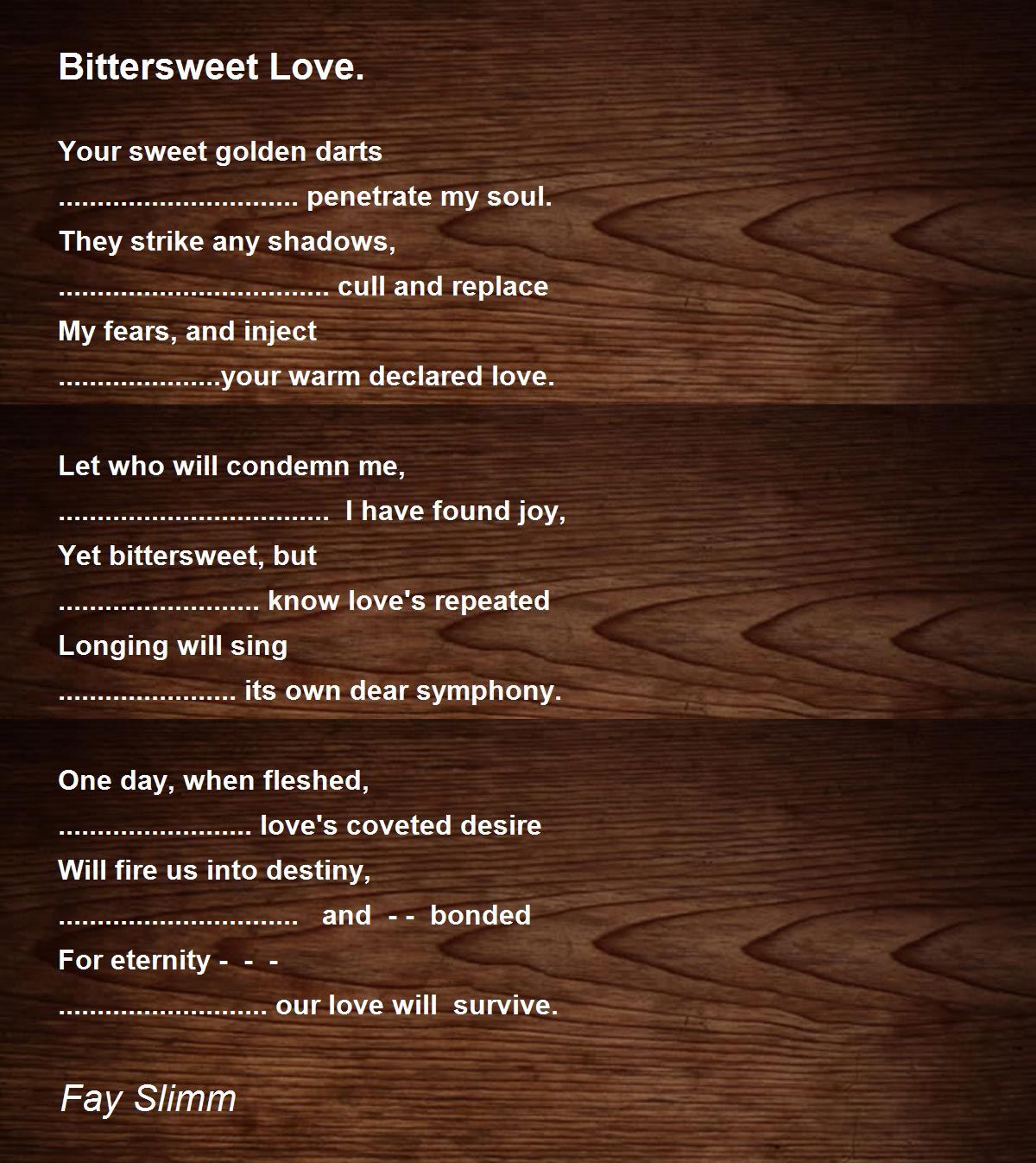 Bittersweet Love. Poem by Fay Slimm Poem Hunter