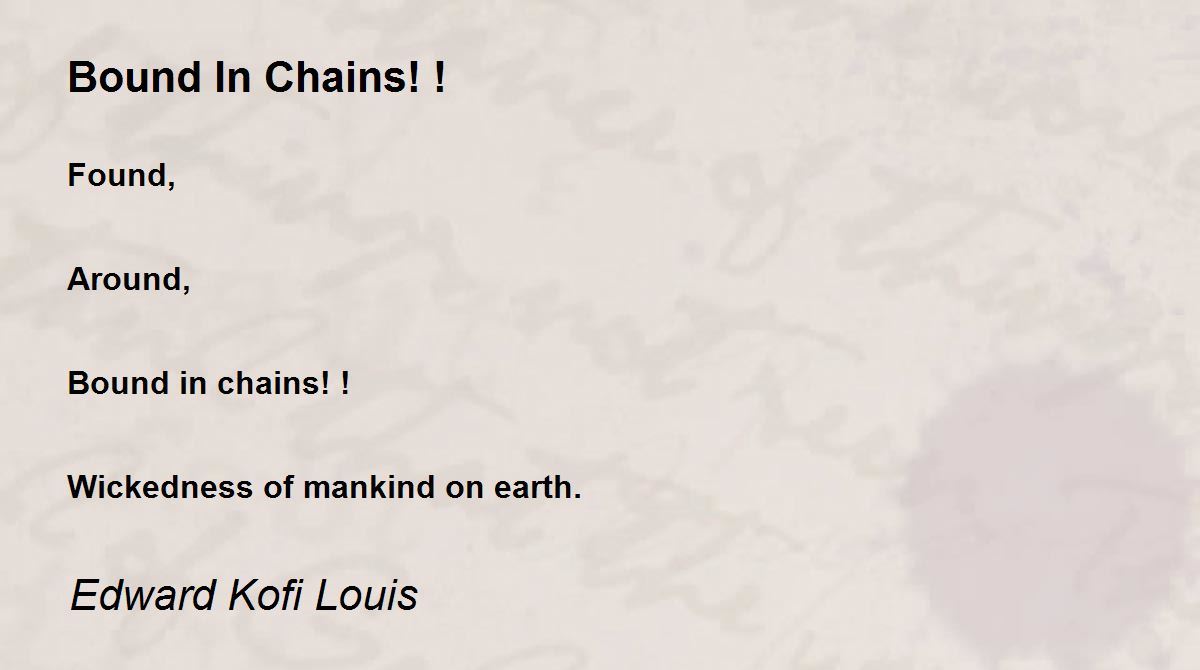 Bound In Chains! ! Bound In Chains! ! Poem by Edward Kofi Louis