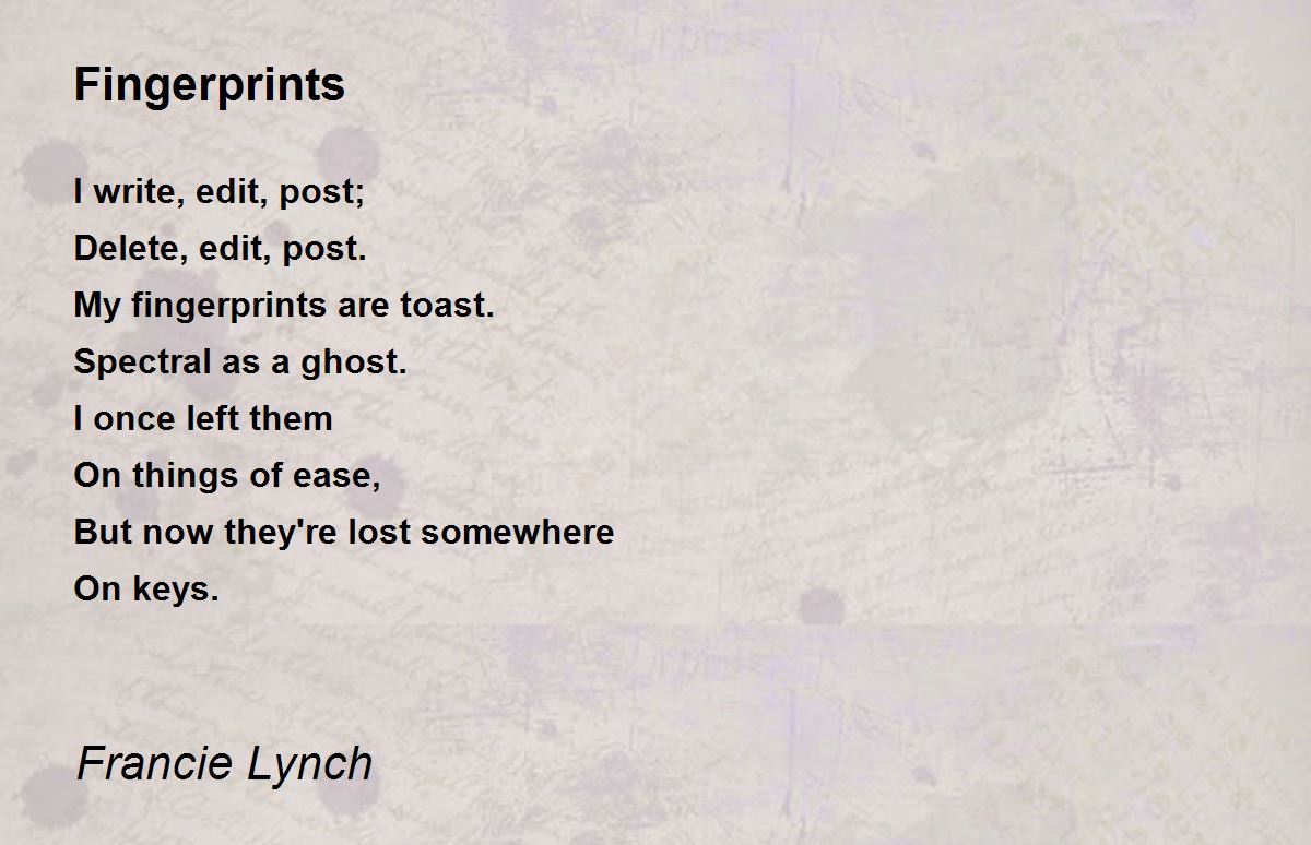 Fingerprints Poem by Francie Lynch Poem Hunter
