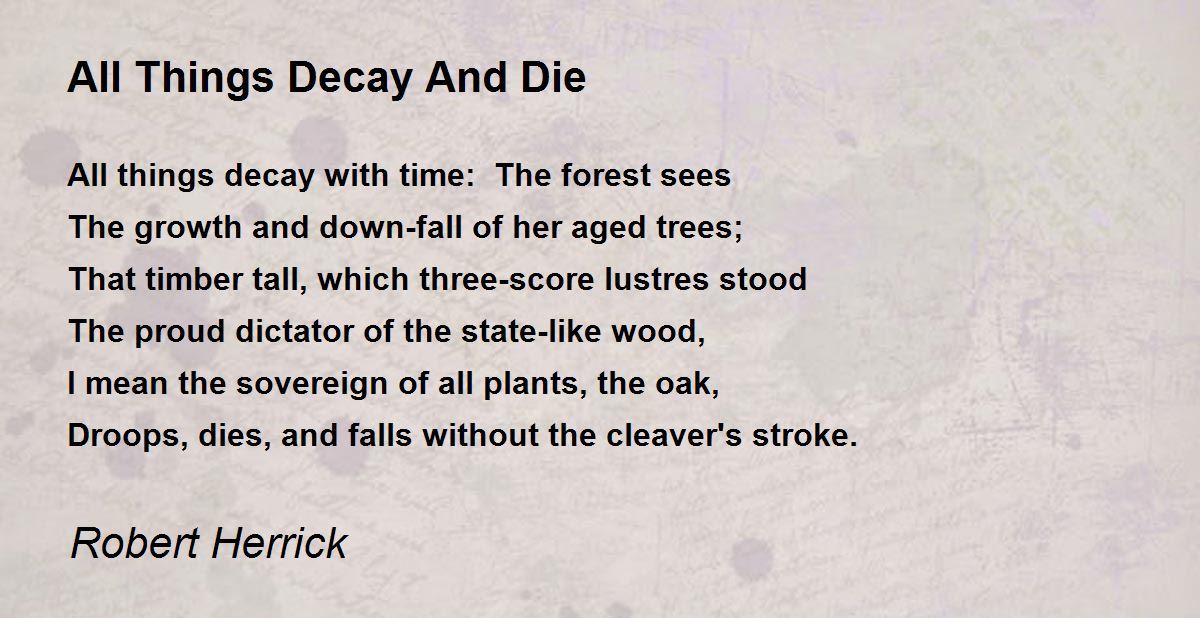 All Things Decay And Die Poem by Robert Herrick Poem Hunter