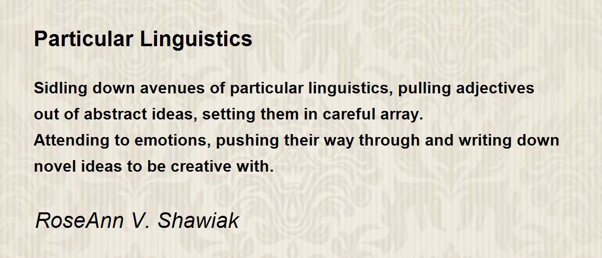 Particular Linguistics By Roseann V Shawiak Particular Linguistics Poem