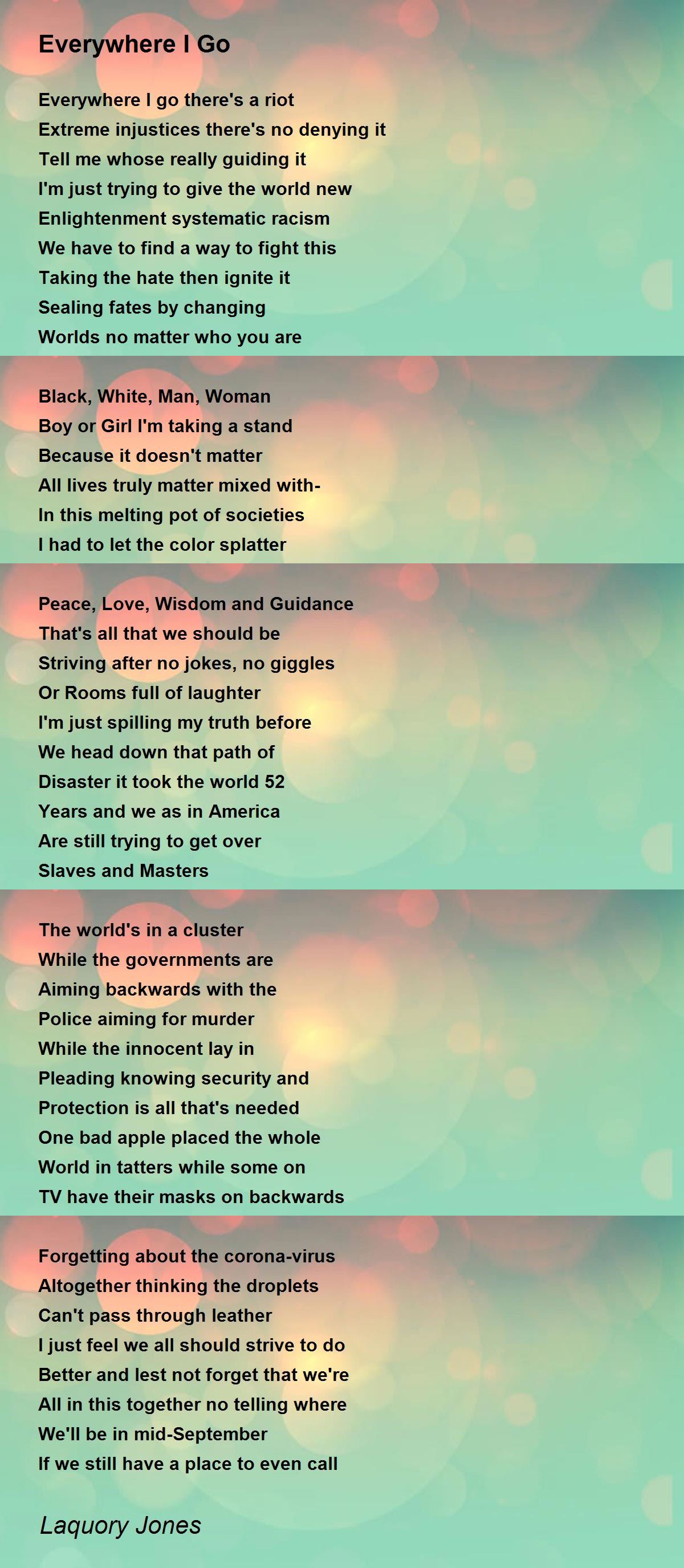 Everywhere I Go Everywhere I Go Poem by Laquory Jones