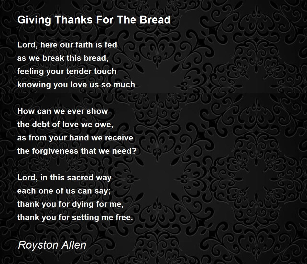 Giving Thanks For The Bread Giving Thanks For The Bread Poem by