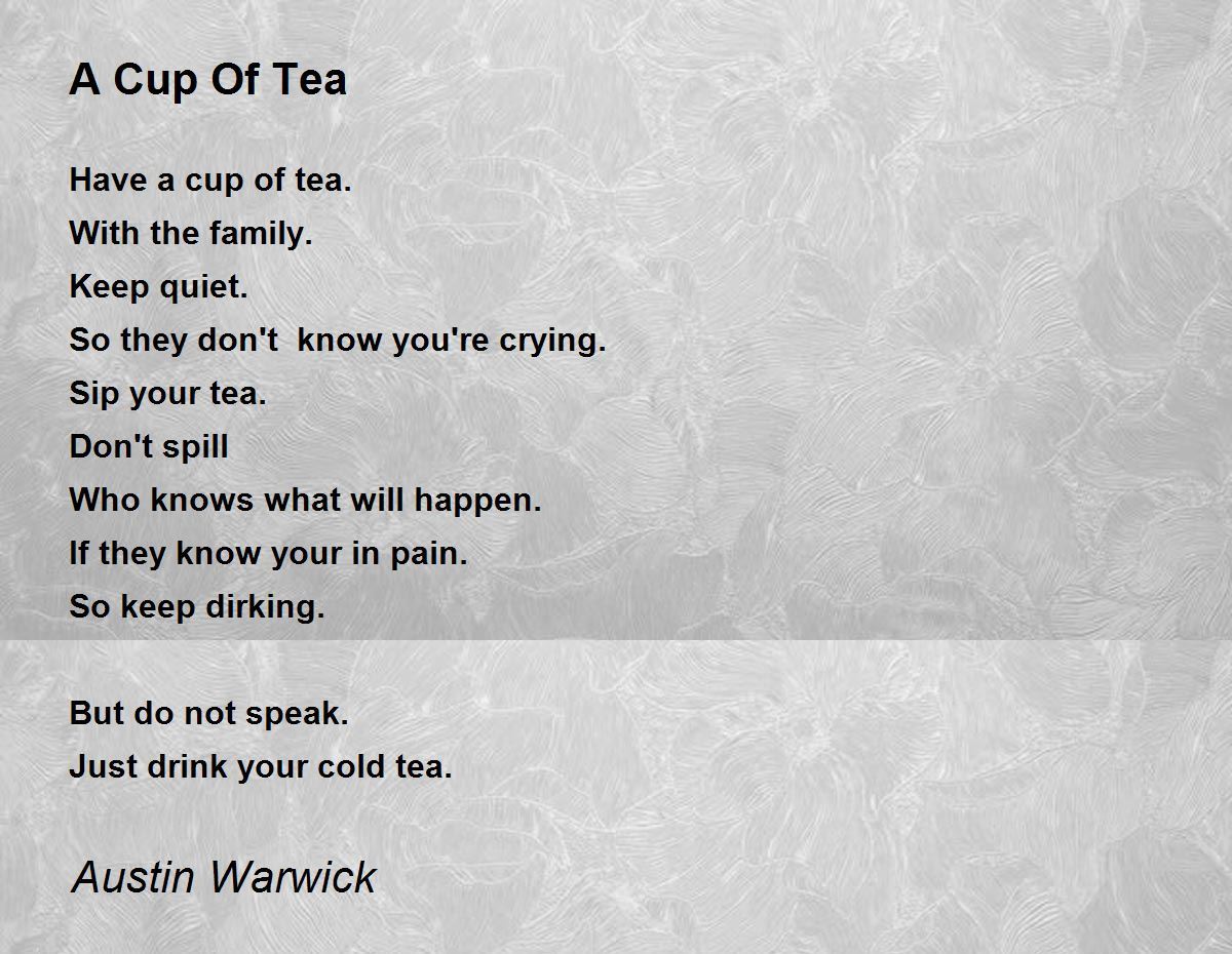 A Cup Of Tea A Cup Of Tea Poem by Austin Warwick