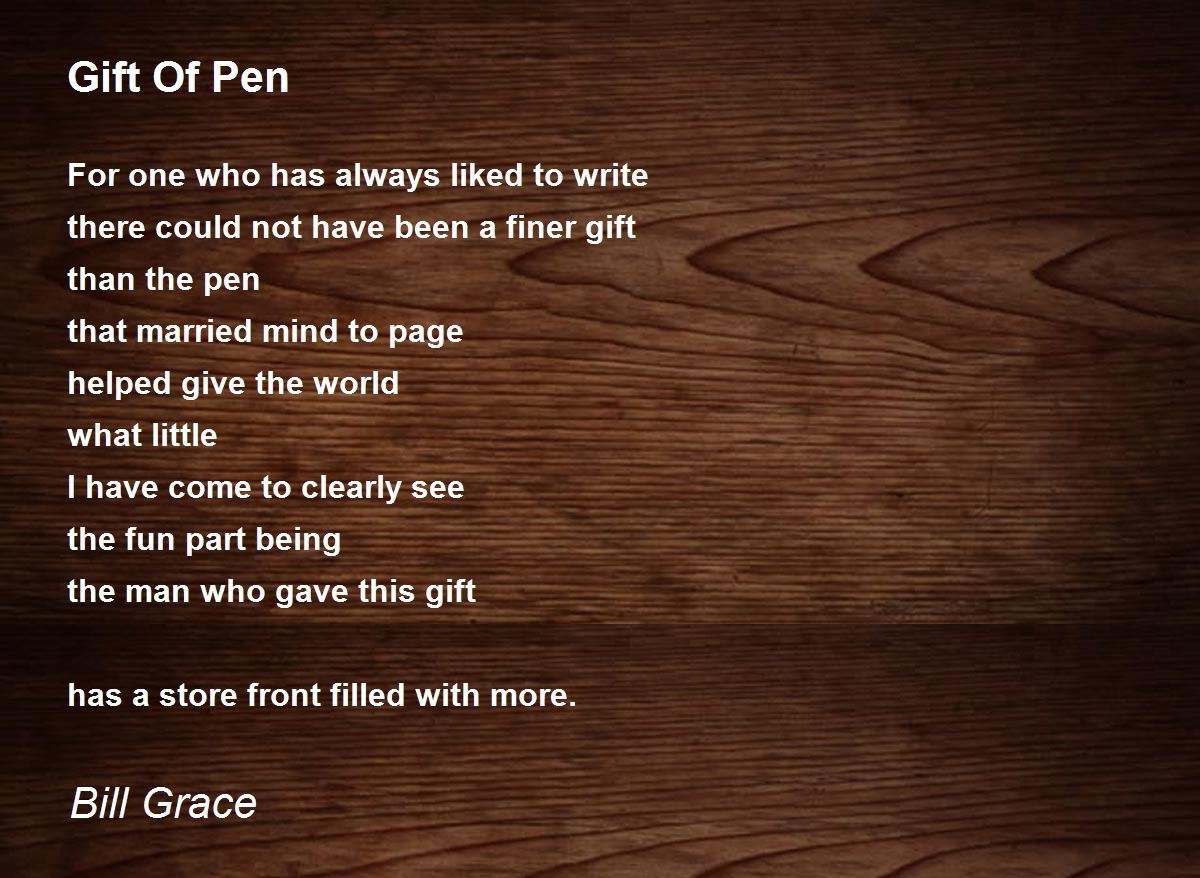 Gift Of Pen Gift Of Pen Poem by Bill Grace