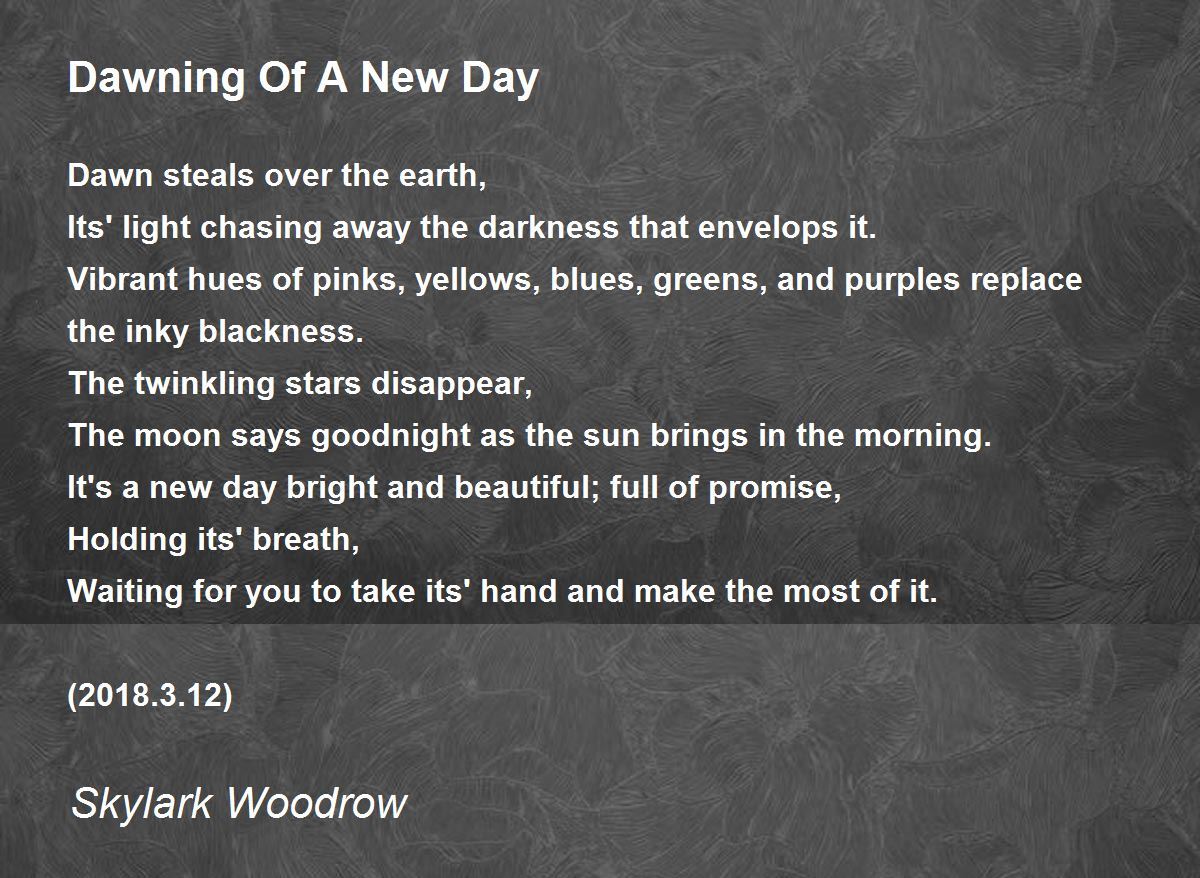 Dawning Of A New Day Dawning Of A New Day Poem by Skylark Woodrow