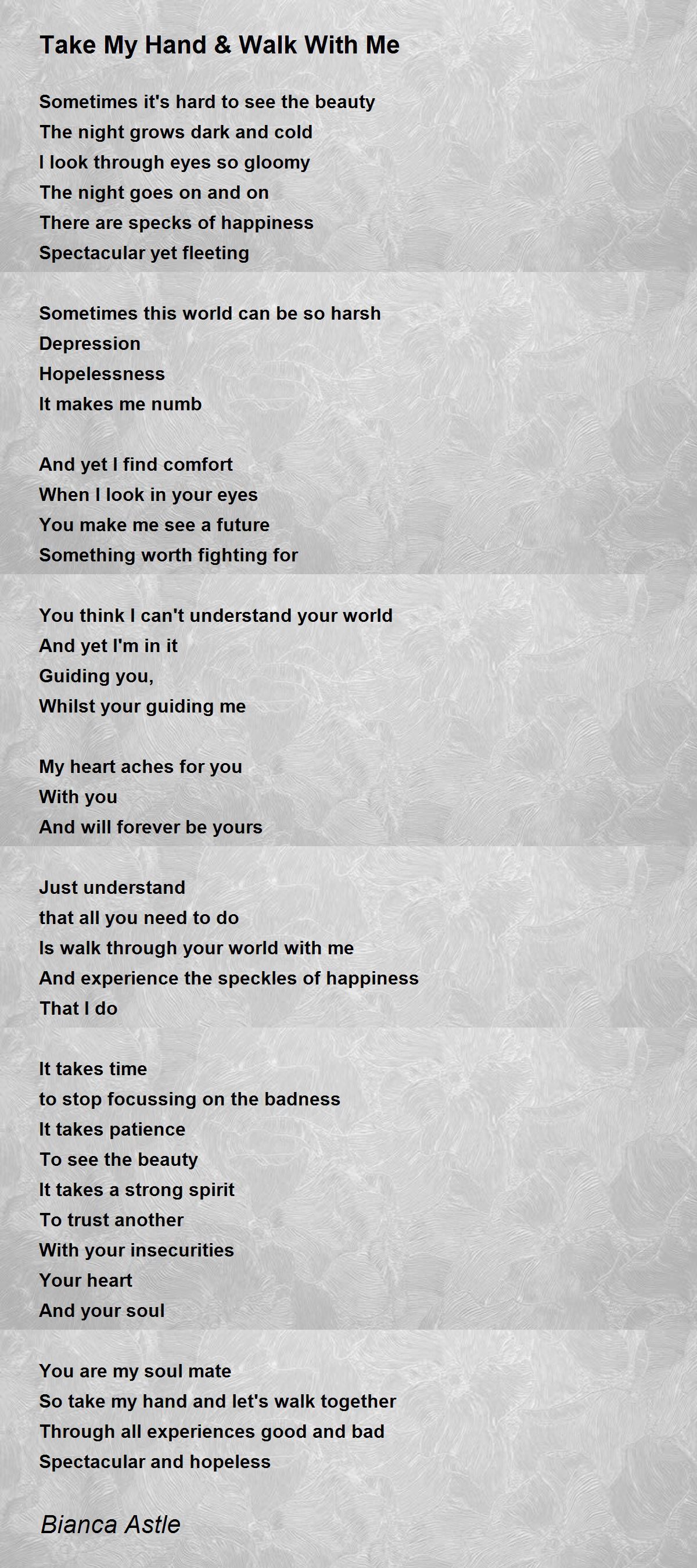 Take My Hand & Walk With Me Take My Hand & Walk With Me Poem by