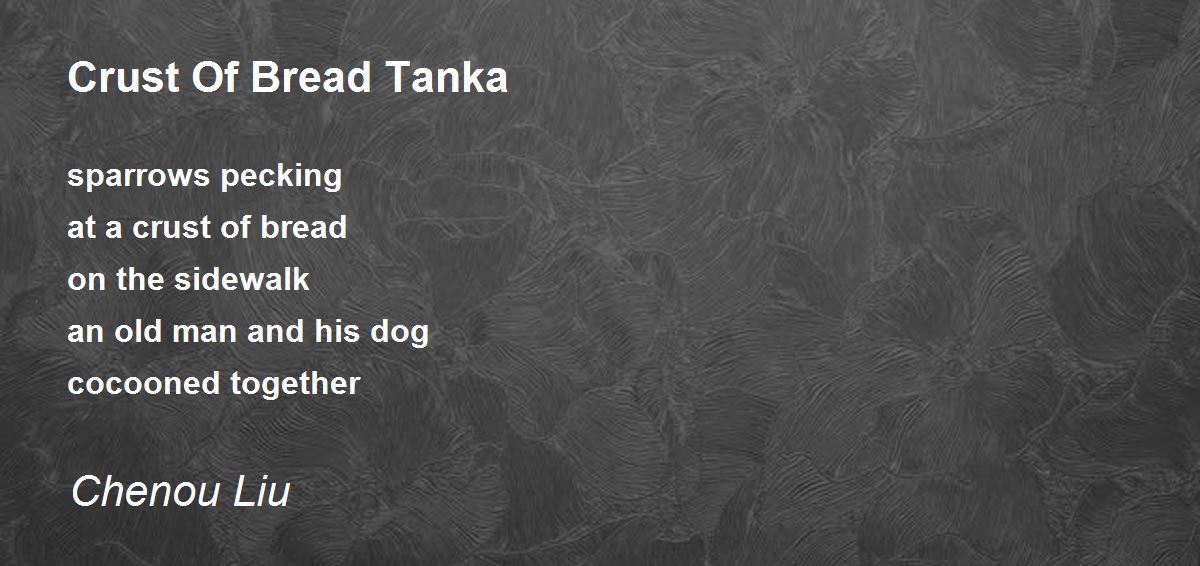 Crust Of Bread Tanka Crust Of Bread Tanka Poem by Chenou Liu