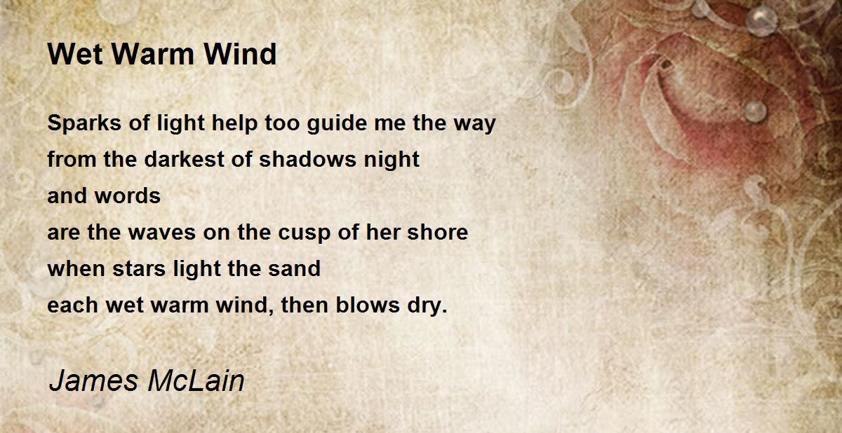 Wet Warm Wind Wet Warm Wind Poem by James McLain