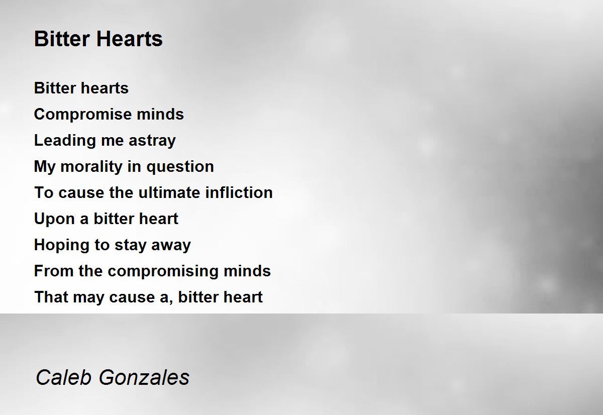 Bitter Hearts by Caleb Gonzales Bitter Hearts Poem