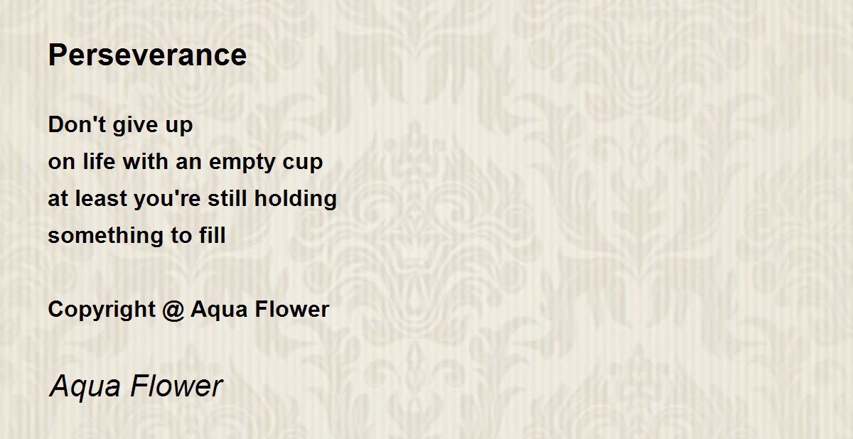 Perseverance Perseverance Poem by Aqua Flower