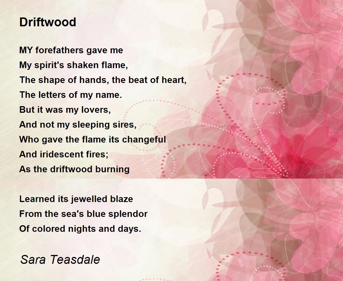Driftwood Poem by Sara Teasdale - Poem Hunter Comments