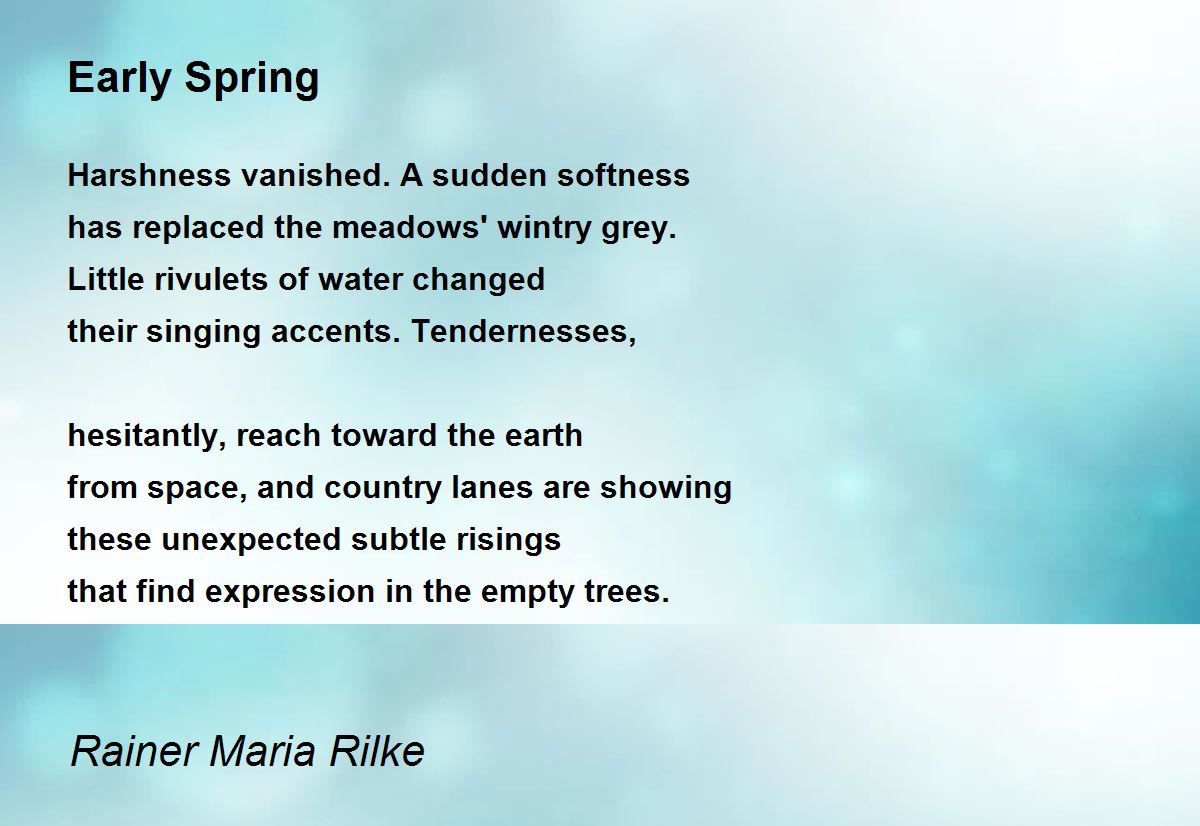 Early Spring Poem by Rainer Maria Rilke - Poem Hunter