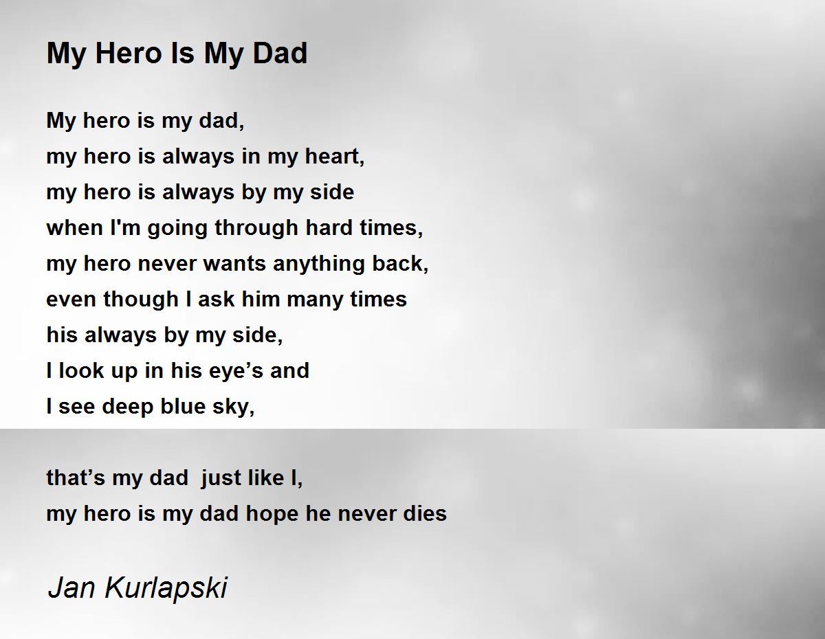 My Hero Is My Dad Poem by Jan Kurlapski Poem Hunter