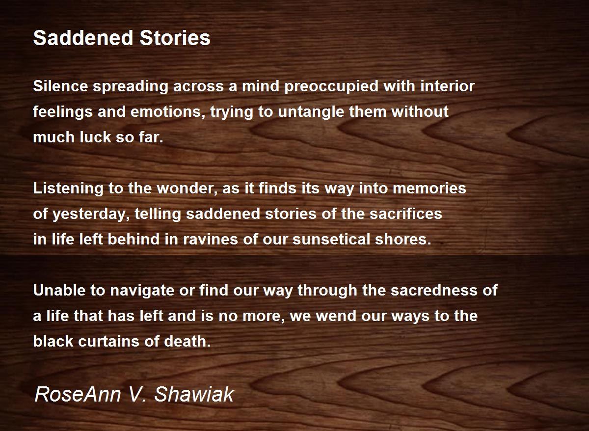 Saddened Stories Saddened Stories Poem by RoseAnn V. Shawiak