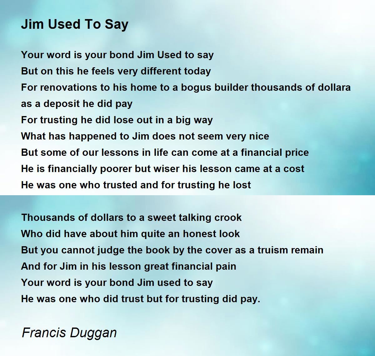 Jim Used To Say Jim Used To Say Poem by Francis Duggan