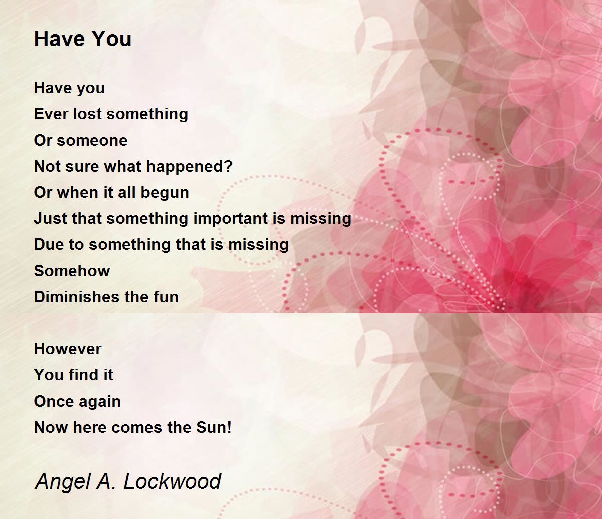 Have You - Have You Poem by Angel A. Lockwood