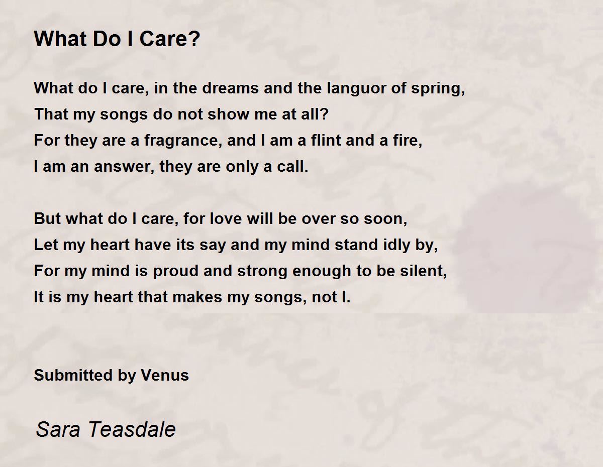 What Do I Care? by Sara Teasdale What Do I Care? Poem