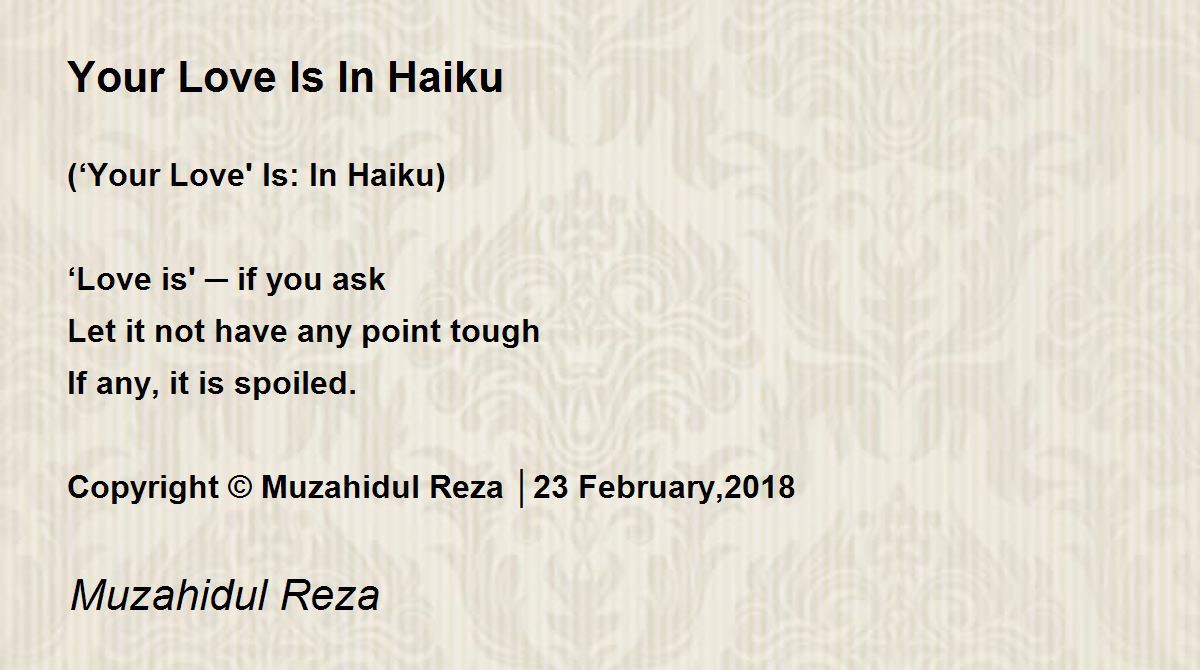 Your Love Is In Haiku Poem by Muzahidul Reza - Poem Hunter