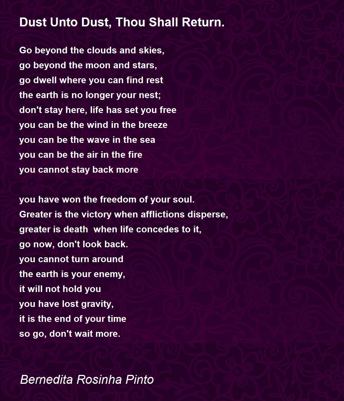 Dust Unto Dust, Thou Shall Return. Dust Unto Dust, Thou Shall Return. Poem by Bernedita