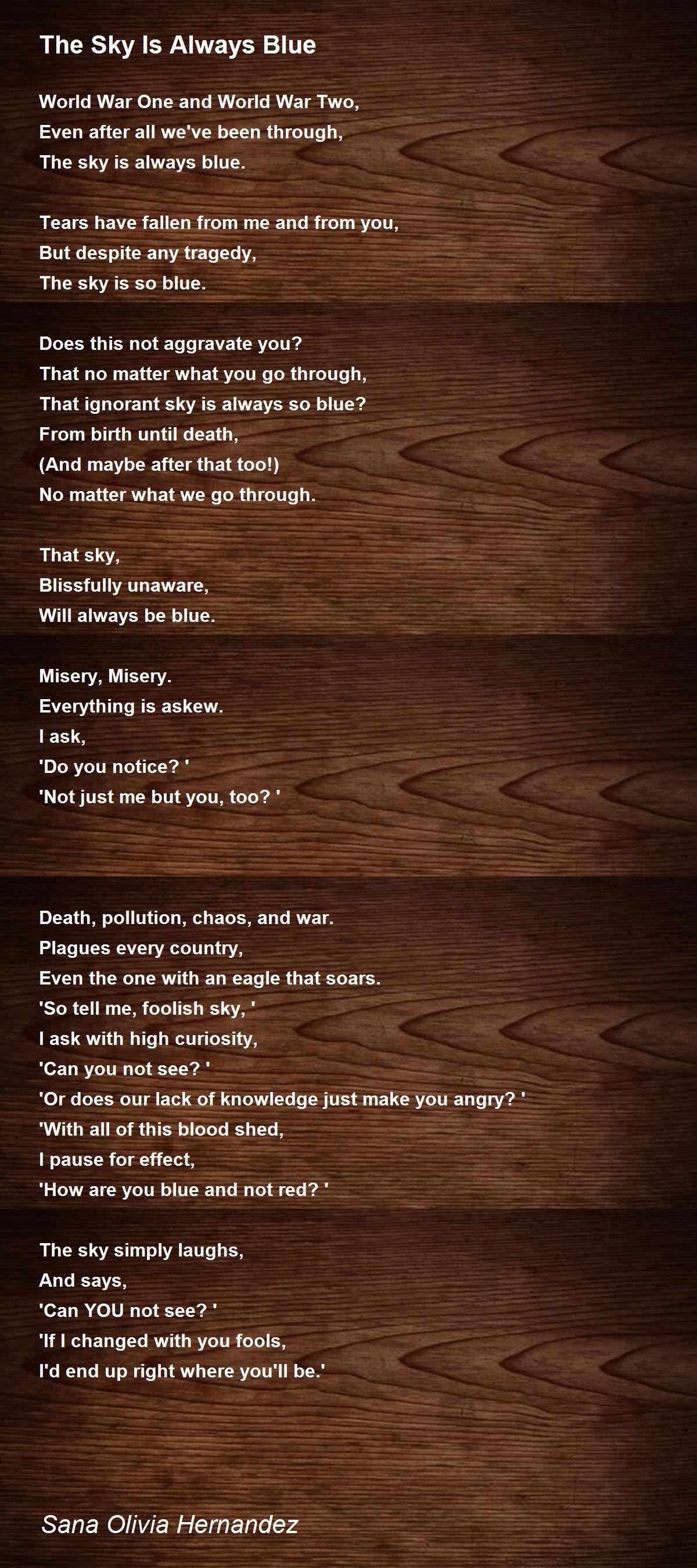 The Sky Is Always Blue The Sky Is Always Blue Poem By Sana Olivia Hernandez The Sky Is Always Blue The Sky Is Always Blue Poem By Sana Olivia Hernandez