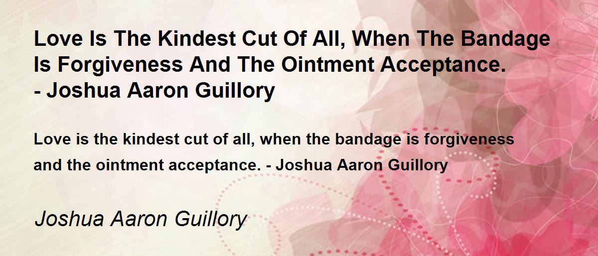 Love Is The Kindest Cut Of All, When The Bandage Is And The