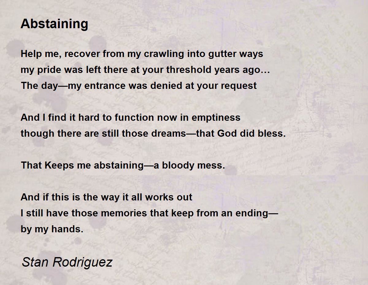 Abstaining Abstaining Poem by Stan Rodriguez