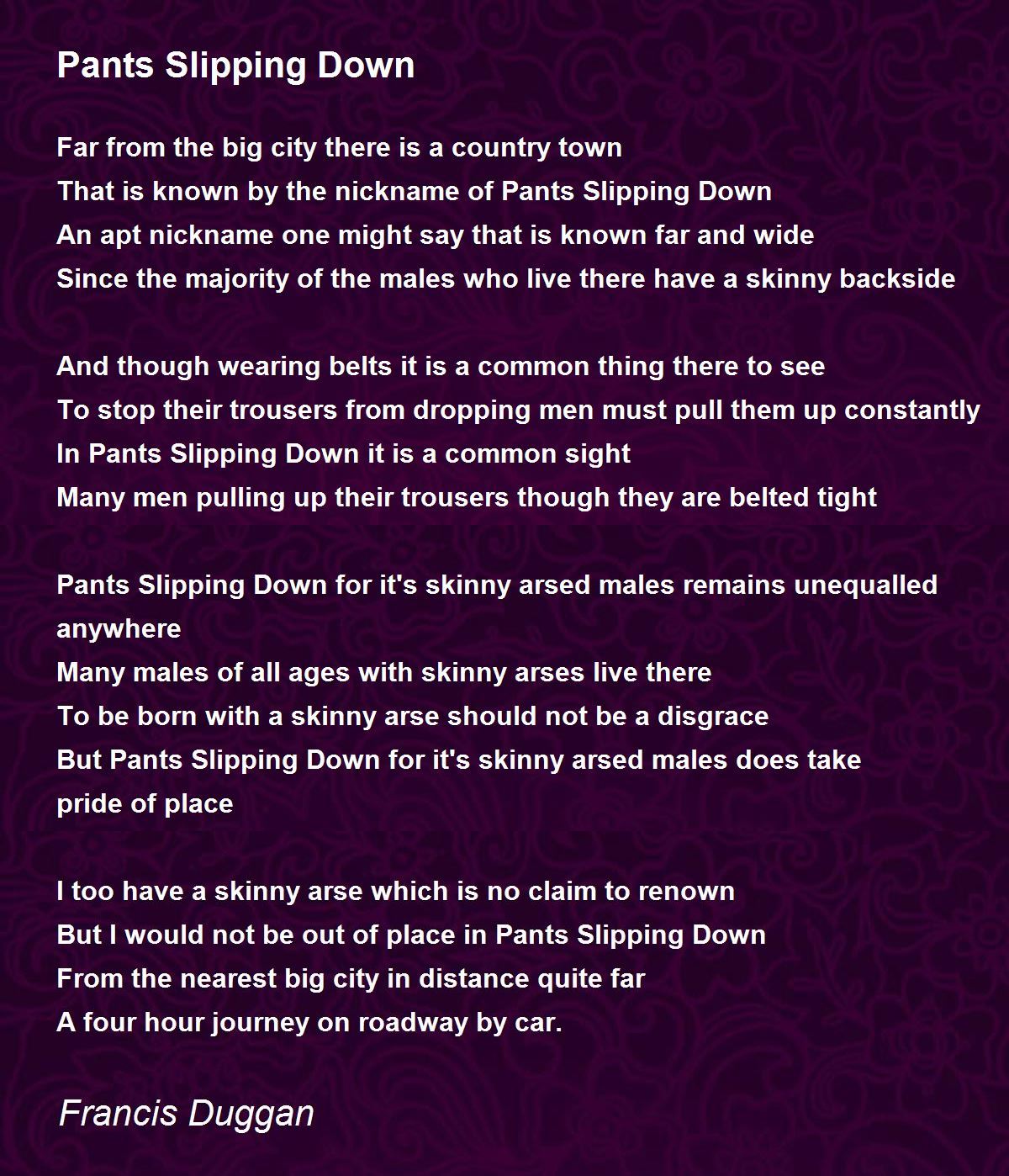 Pants Slipping Down Pants Slipping Down Poem by Francis Duggan