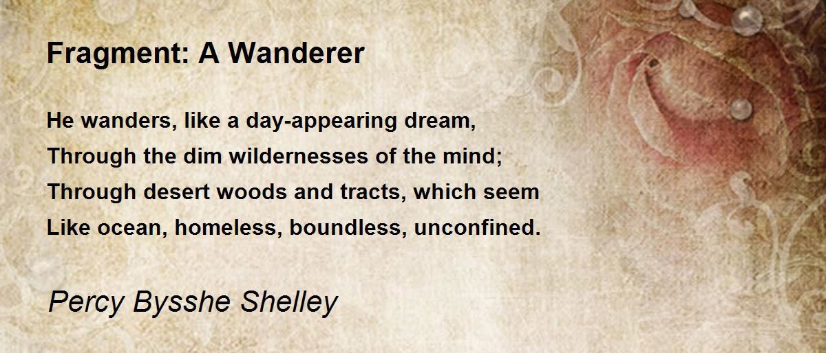 Fragment: A Wanderer Poem by Percy Bysshe Shelley - Poem Hunter