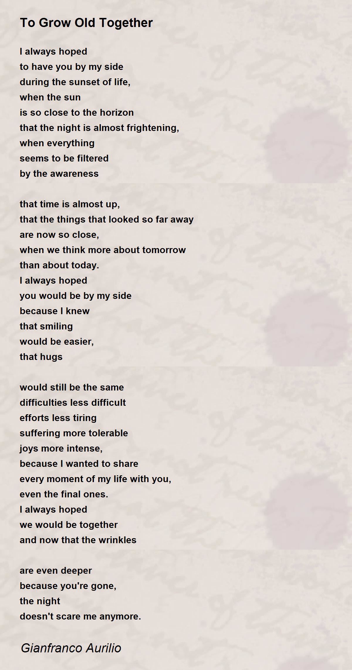 To Grow Old Together To Grow Old Together Poem by Gianfranco Aurilio