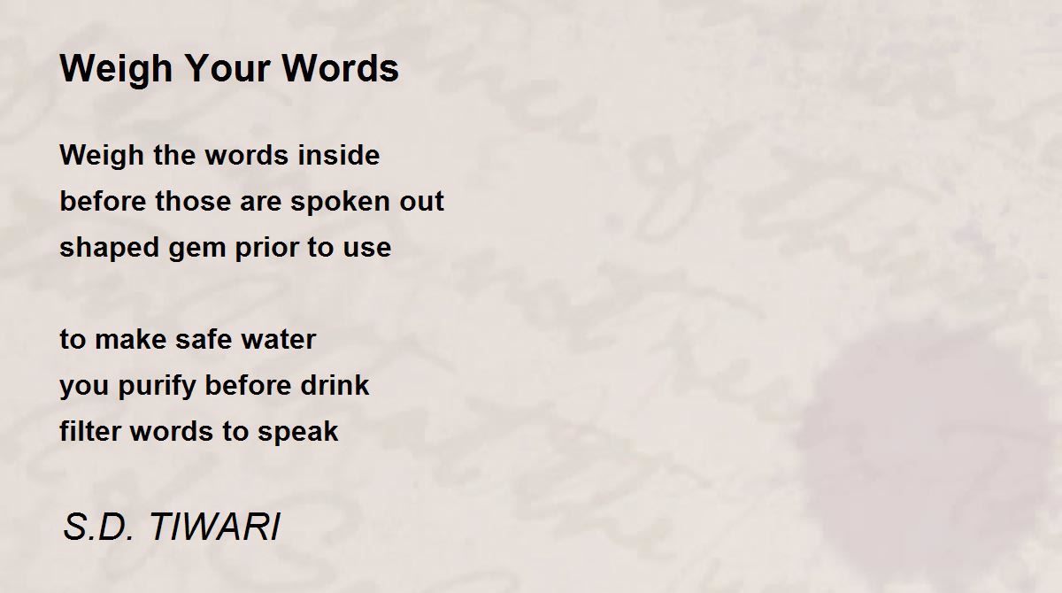 Weigh Your Words Weigh Your Words Poem by S.D. TIWARI