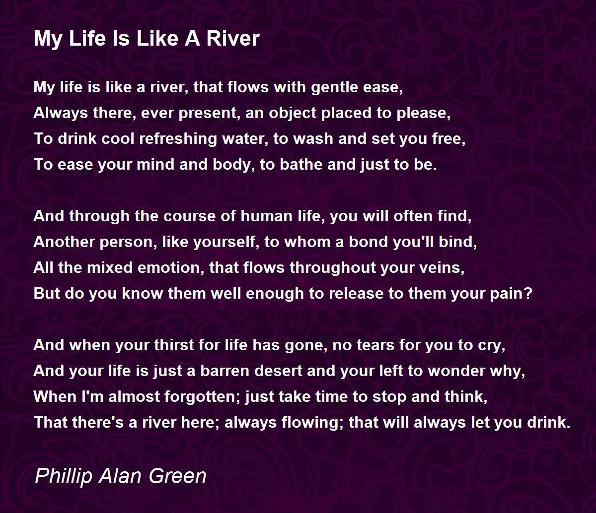 My Life Is Like A River My Life Is Like A River Poem by Phillip Alan