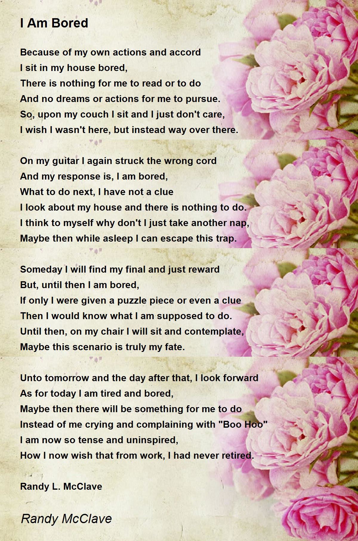 I Am Bored - I Am Bored Poem by Randy McClave