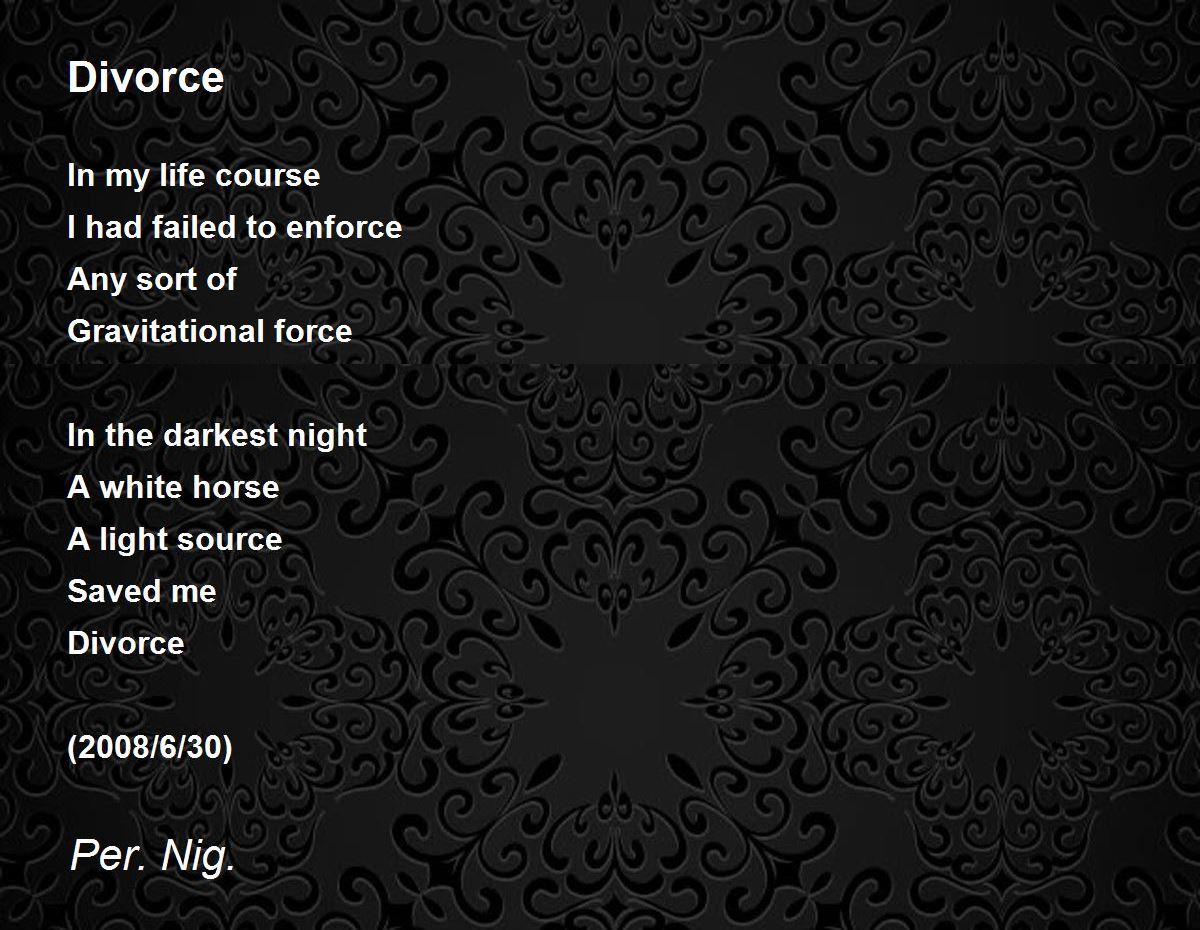 Divorce Poem by Per. Nig. - Poem Hunter Comments Page 1