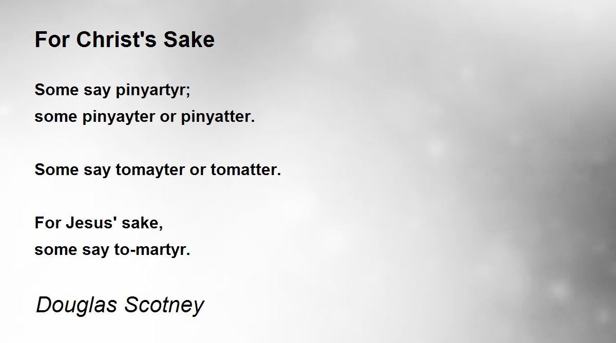 For Christ S Sake By Douglas Scotney For Christ S Sake Poem