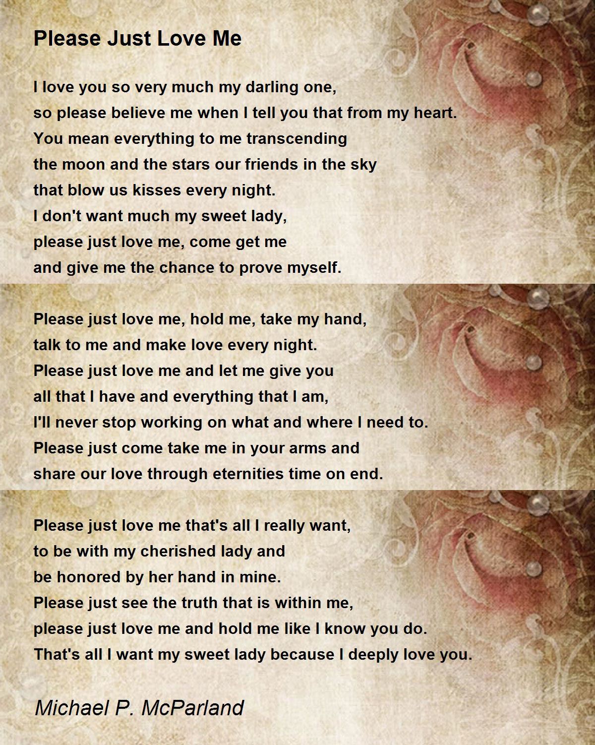Please Just Love Me - Please Just Love Me Poem by Michael P. McParland