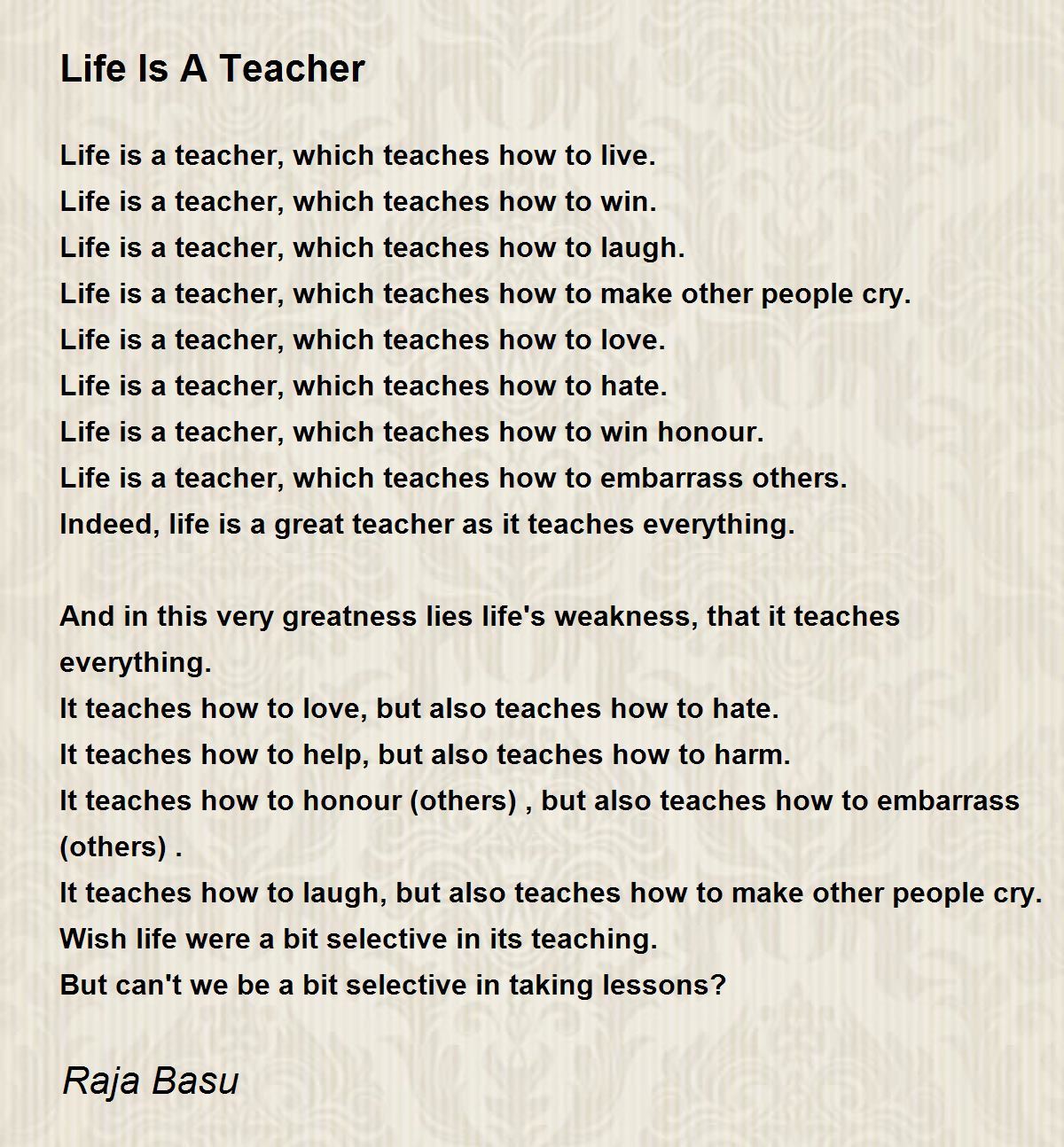 Life Is A Teacher - Life Is A Teacher Poem by Raja Basu