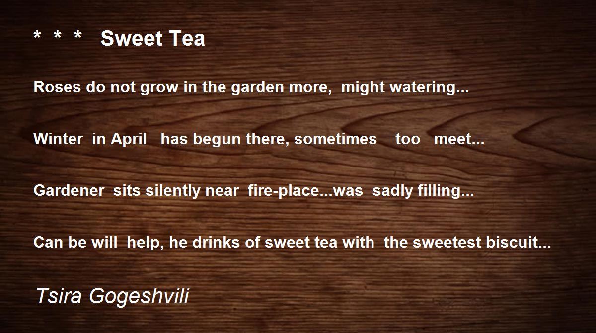 Sweet Tea Poem by Tsira Gogeshvili Poem Hunter