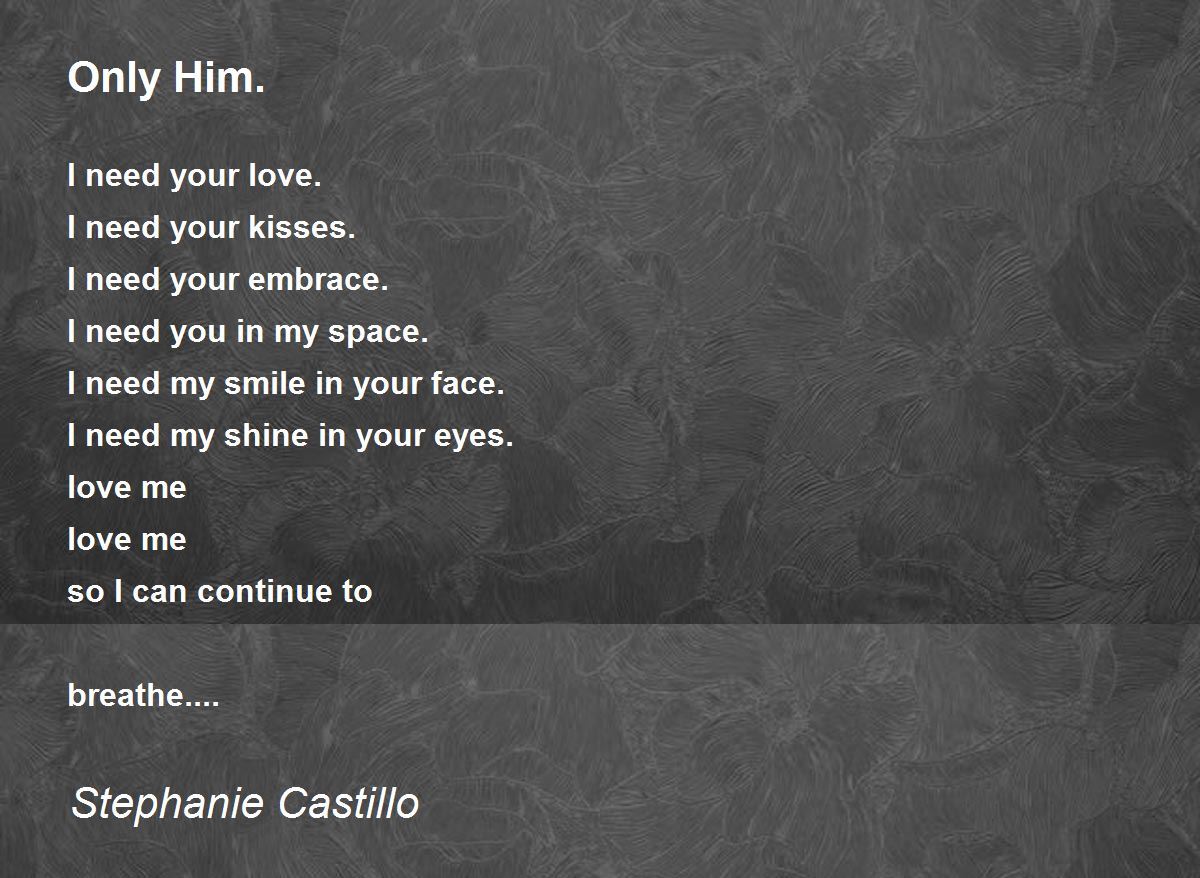 Only Him. Only Him. Poem by Stephanie T Castillo