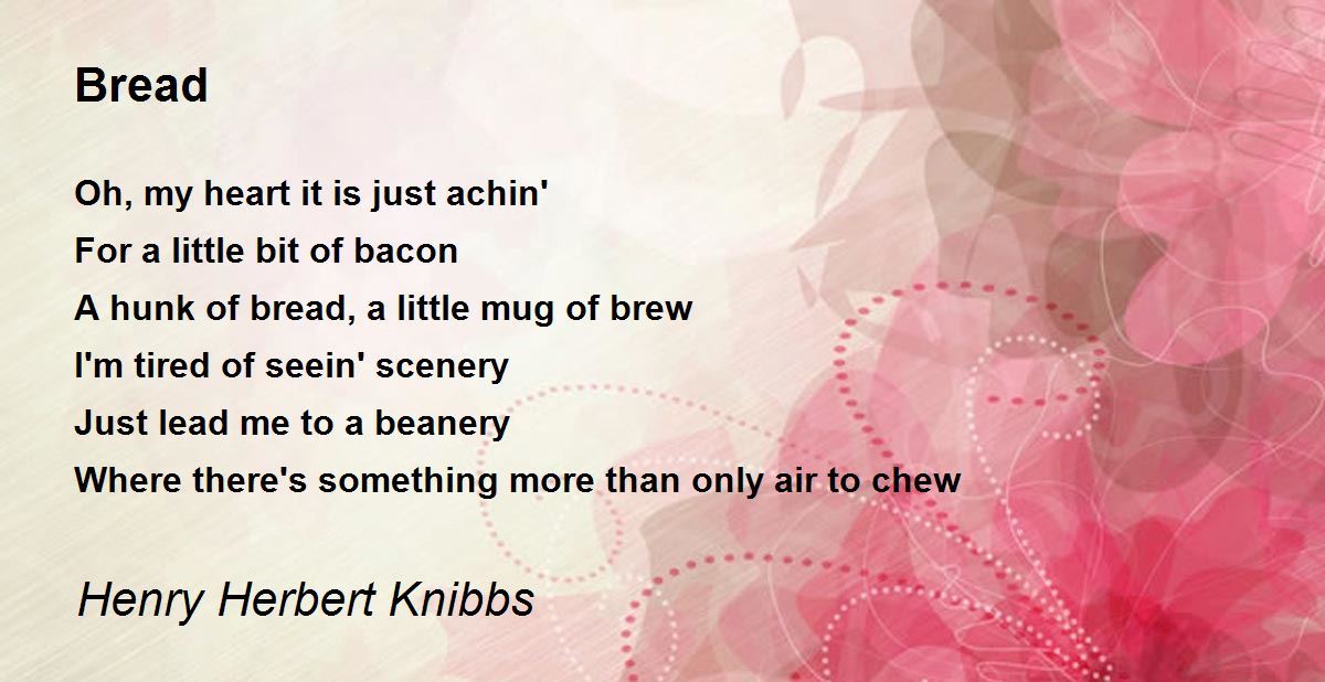 Bread Poem by Henry Herbert Knibbs Poem Hunter