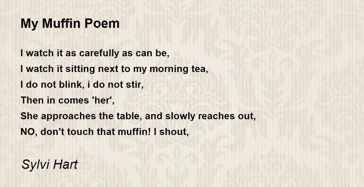 My Muffin Poem My Muffin Poem Poem by Sylvi Hart