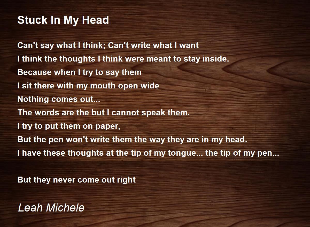 Stuck In My Head By Leah Michele Stuck In My Head Poem