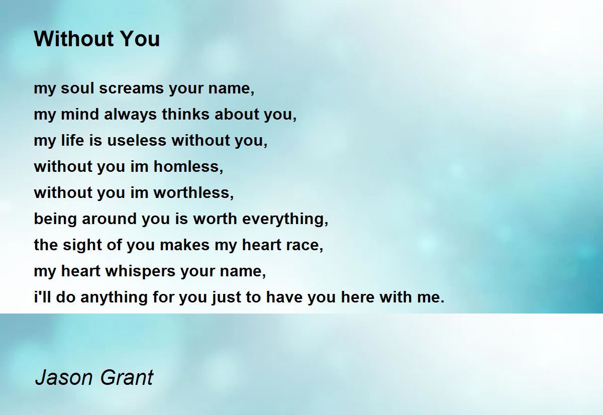Without You Poem By Jason Grant Poem Hunter
