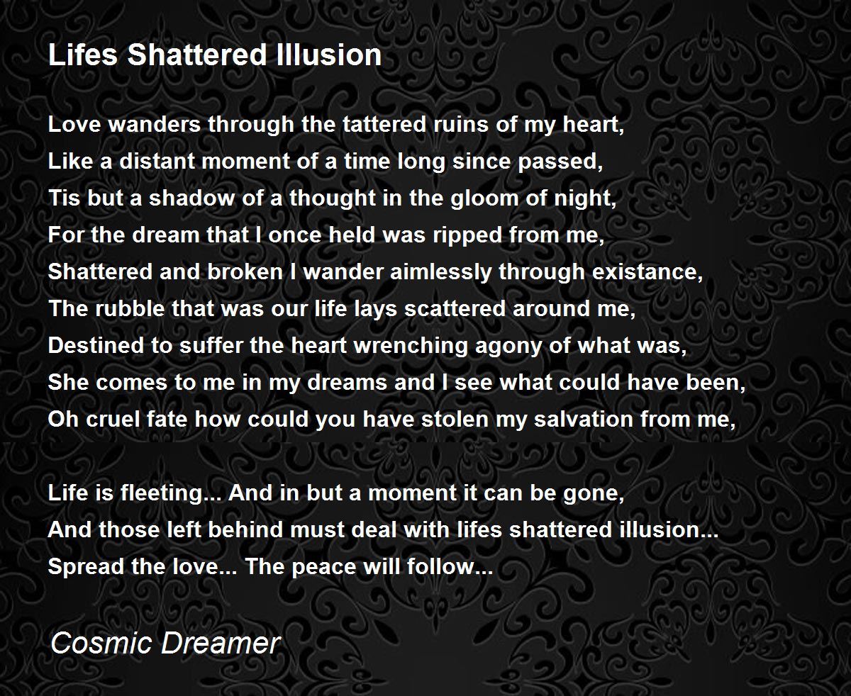 Lifes Shattered Illusion Poem by Cosmic Dreamer - Poem Hunter