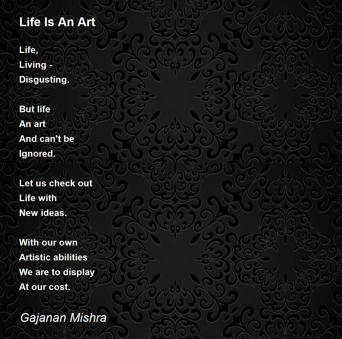 Life Is An Art by Gajanan Mishra Life Is An Art Poem